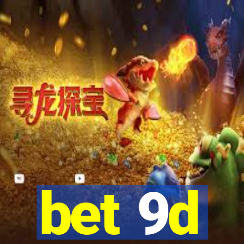 bet 9d