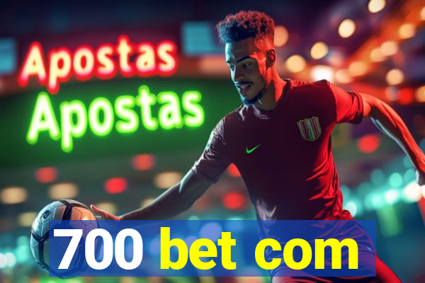 700 bet com