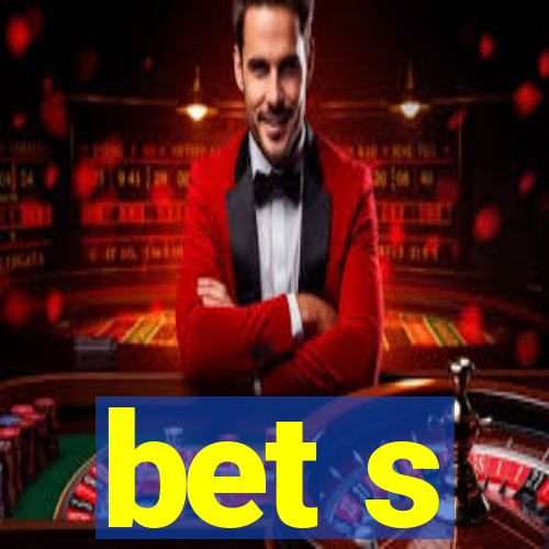 bet s