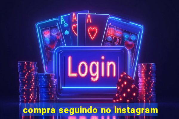 compra seguindo no instagram