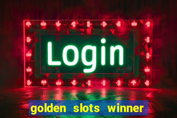 golden slots winner paga mesmo