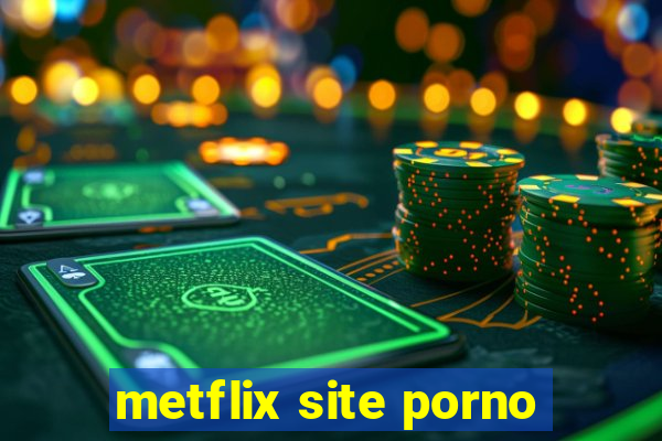 metflix site porno