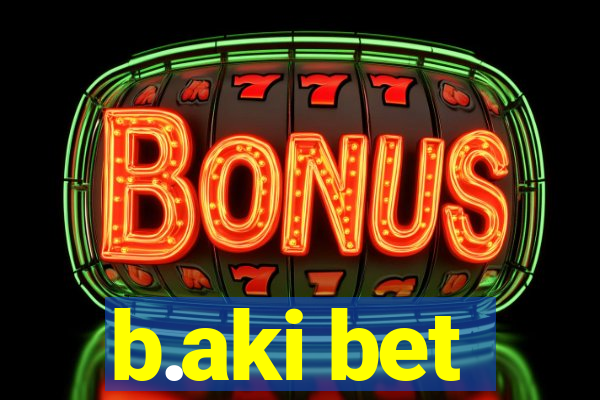 b.aki bet