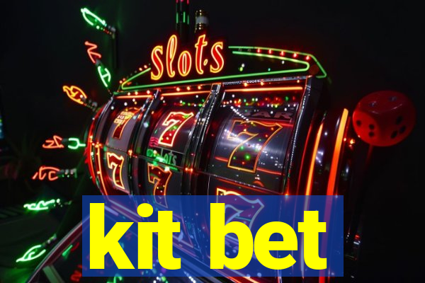 kit bet