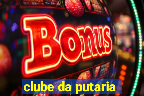 clube da putaria