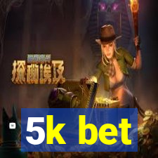 5k bet