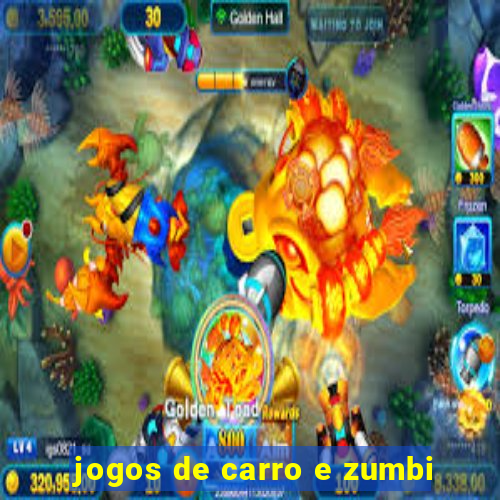 jogos de carro e zumbi