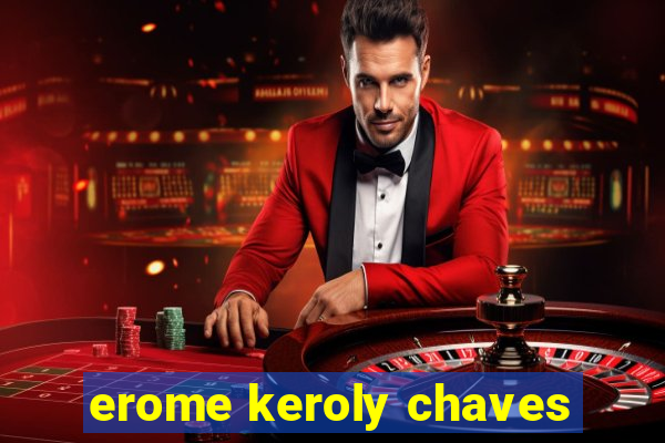 erome keroly chaves