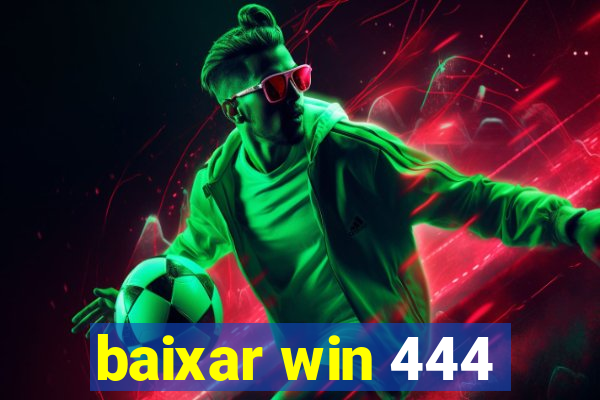 baixar win 444