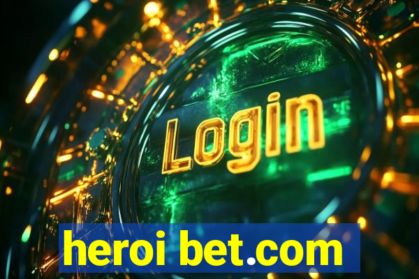 heroi bet.com