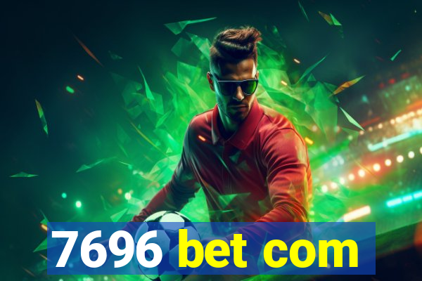 7696 bet com