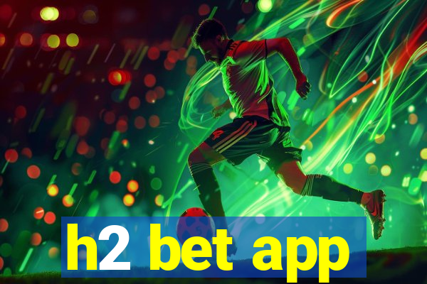 h2 bet app