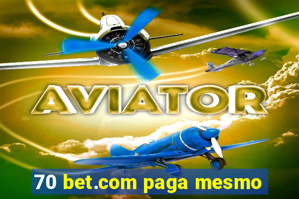 70 bet.com paga mesmo