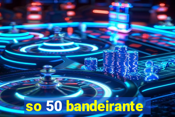 so 50 bandeirante