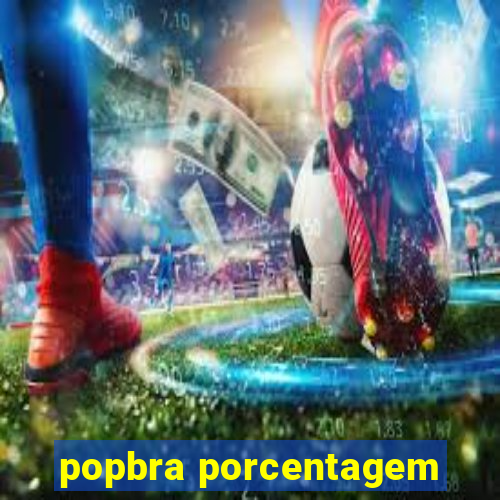 popbra porcentagem