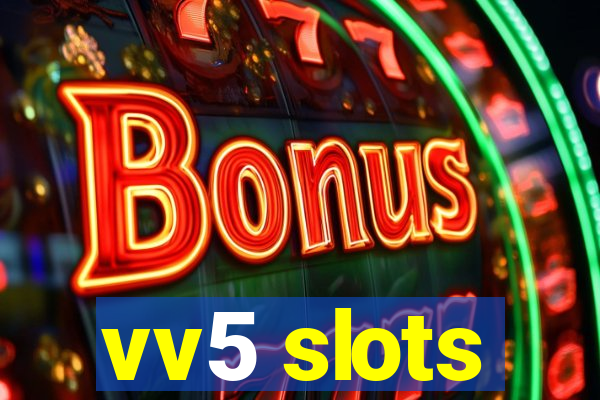 vv5 slots