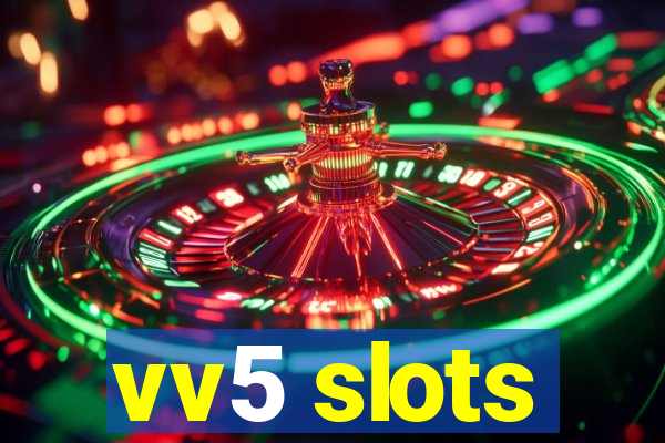 vv5 slots