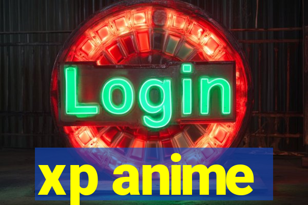 xp anime