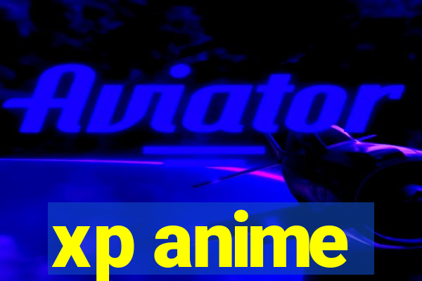 xp anime