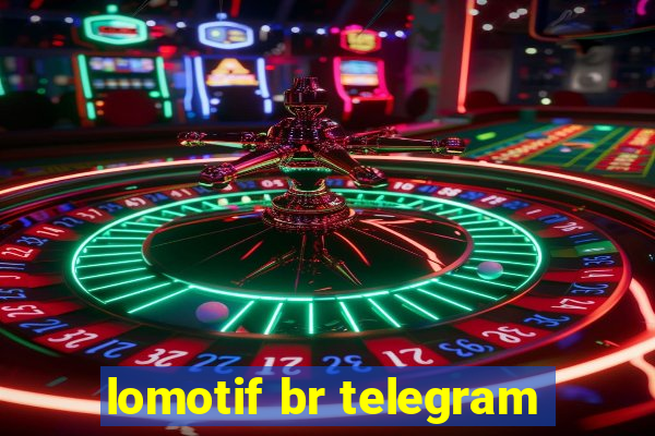 lomotif br telegram