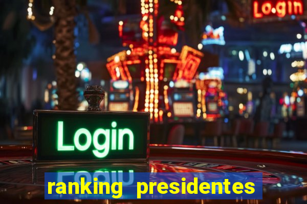 ranking presidentes do brasil