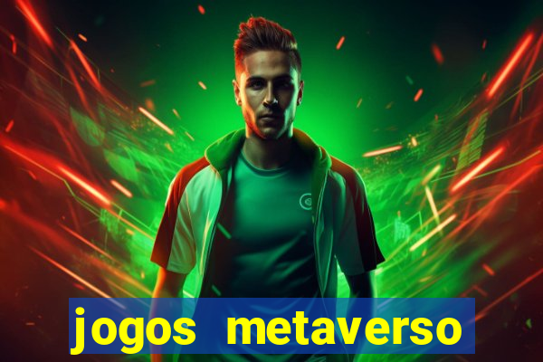 jogos metaverso para ganhar dinheiro