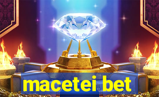 macetei bet