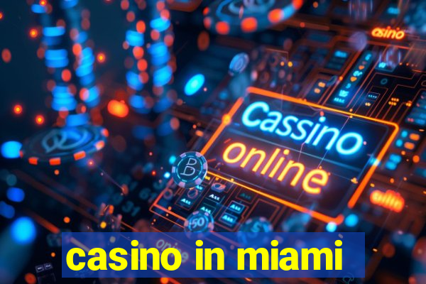 casino in miami