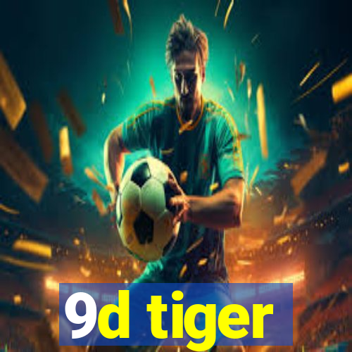 9d tiger