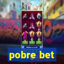 pobre bet