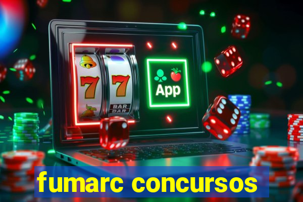 fumarc concursos