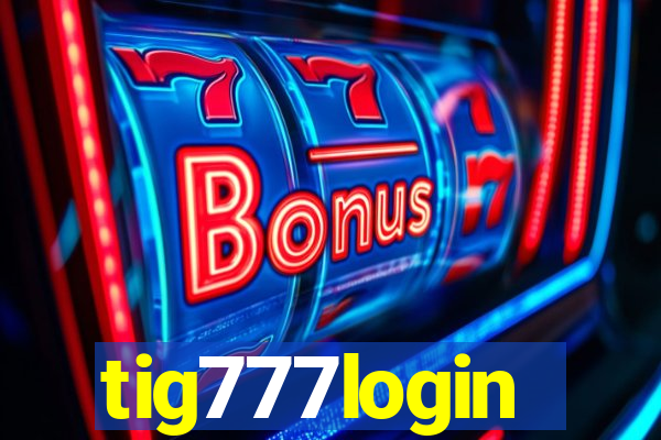 tig777login