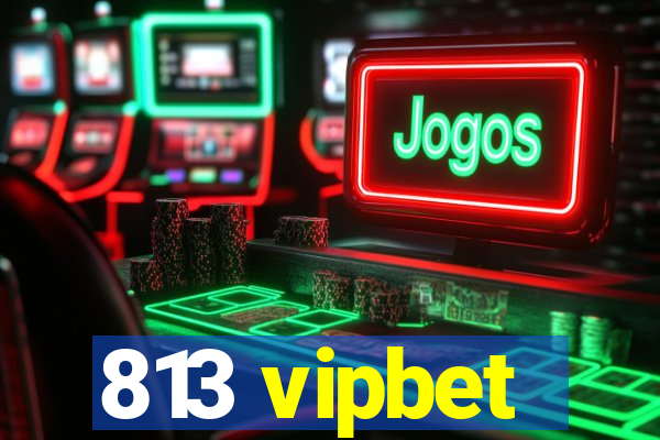 813 vipbet