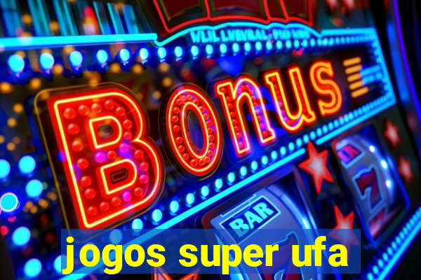 jogos super ufa