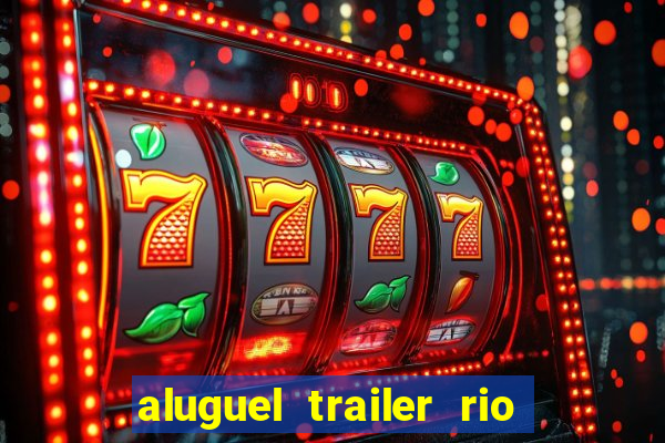 aluguel trailer rio grande do sul