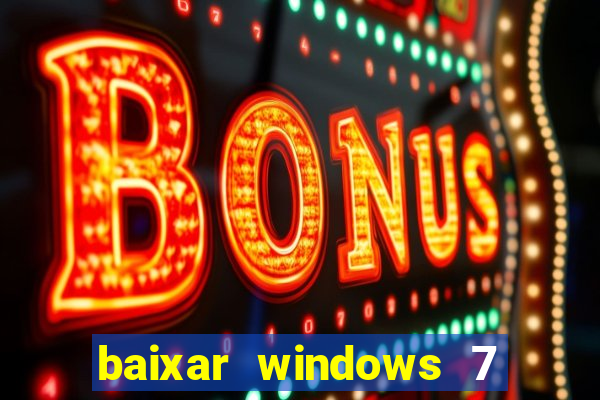 baixar windows 7 ultimate 64 bits com todos os drivers