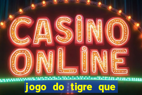 jogo do tigre que da bonus