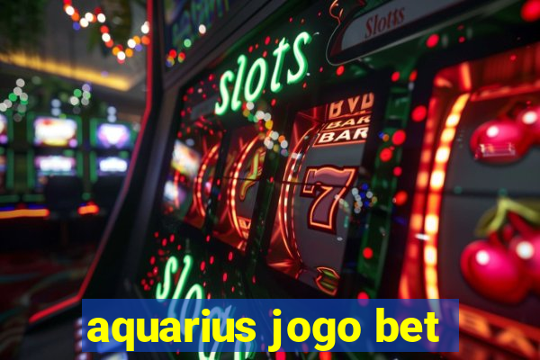 aquarius jogo bet