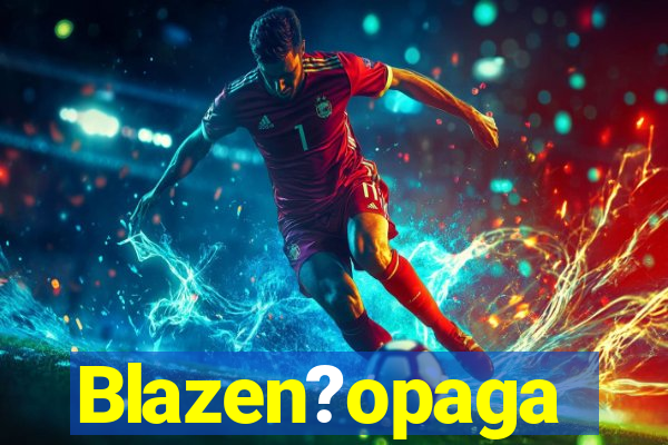 Blazen?opaga