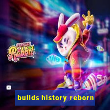 builds history reborn