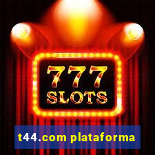 t44.com plataforma