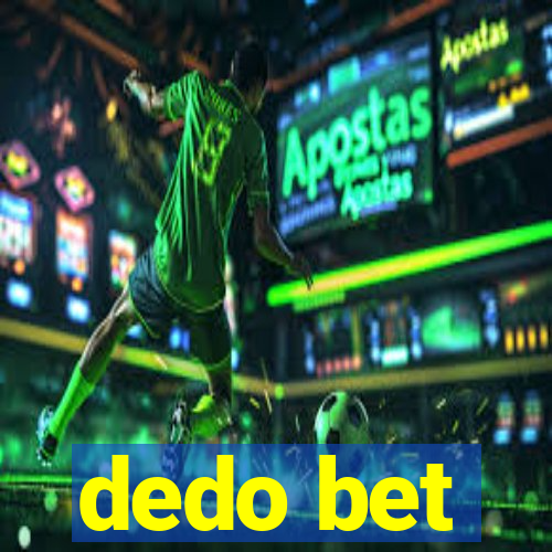 dedo bet