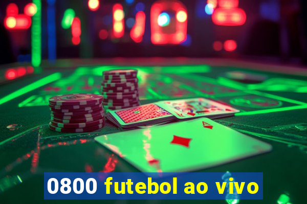 0800 futebol ao vivo