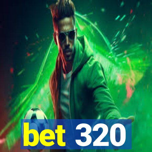 bet 320