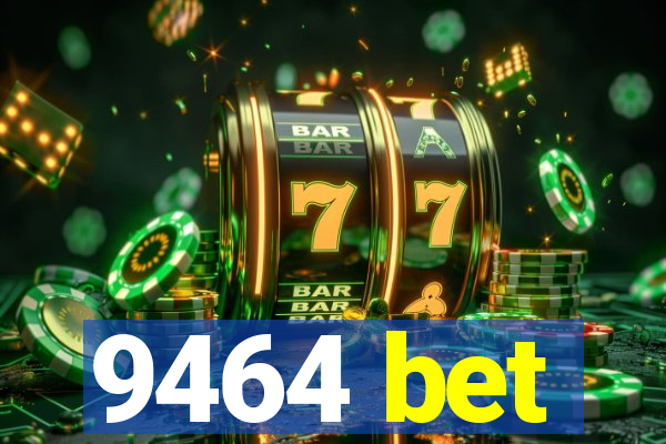 9464 bet