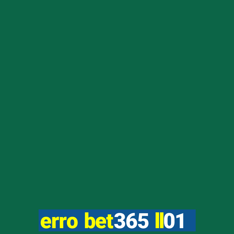 erro bet365 ll01