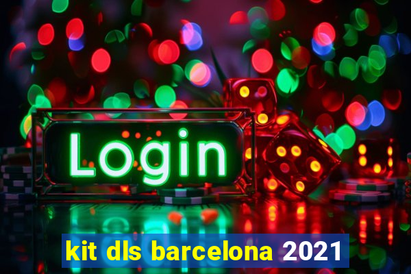 kit dls barcelona 2021