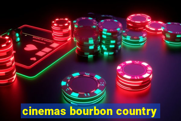 cinemas bourbon country