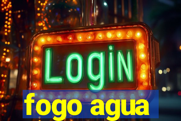 fogo agua