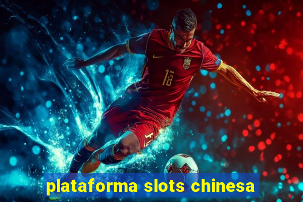 plataforma slots chinesa